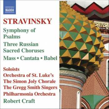 Album Igor Stravinsky: Symphony Of Psalms / Three Russian Sacred Choruses / Mass • Cantata • Babel