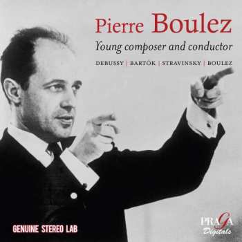 Igor Strawinsky: Pierre Boulez - Young Composer And Conductor