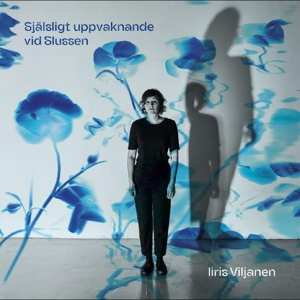 Album Iiris Viljanen: Sjalsligt Uppvaknande Vid Slussen