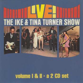 Ike & Tina Turner: Live! The Ike & Tina Turner Show Volume I & II
