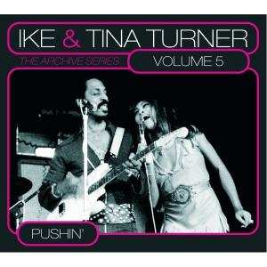 Album Ike & Tina Turner: The Archive Series Volume 5 Pushin'