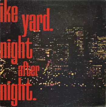 Ike Yard: Night After Night