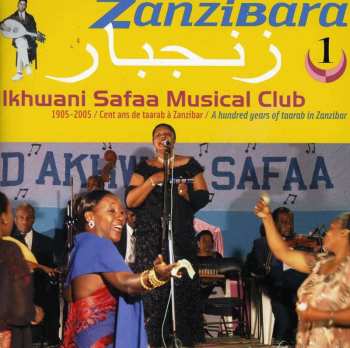CD Ikhwani Safaa Musical Club: زنجبار = Zanzibara 1: Ikhwani Safaa Music Club: A Hundred Years Of Taarab In Zanzibar 419138