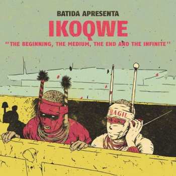 CD IKOQWE: BATIDA apresenta IKOQWE - The Beginning, The Medium, The End And The Infinite 3960