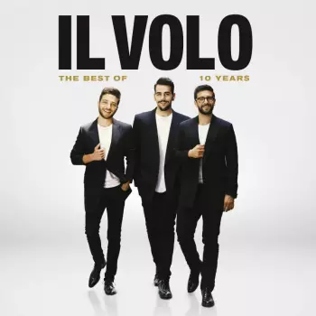 Il Volo: 10 Years - The Best Of Il Volo
