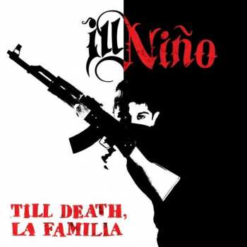 Album Ill Niño: Till Death, La Familia