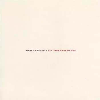LP Mark Lanegan: I'll Take Care Of You 405709