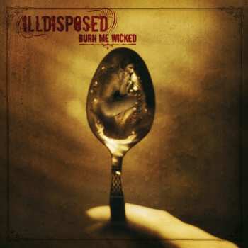 CD Illdisposed: Burn Me Wicked 395106