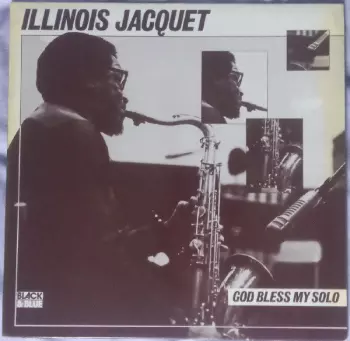 Illinois Jacquet: God Bless My Solo