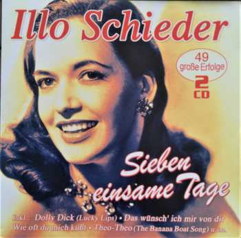 Album Illo Schieder: Sieben Einsame Tage -  49 Große Erfolge