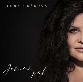 CD Ilona Csáková: Jemně Půl 471673