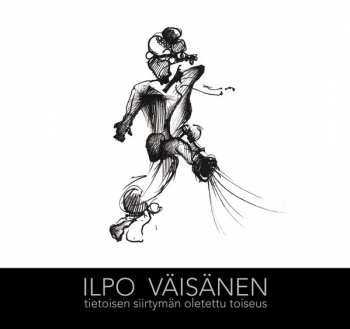 Album Ilpo Väisänen: Tietoisen Siirtymän Oletettu Toiseus