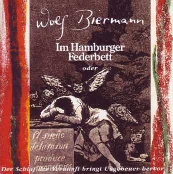 Album Wolf Biermann: Im Hamburger Federbett (Oder Der Schlaf Der Vernunft Bringt Ungeheuer Hervor)