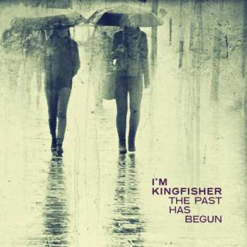 Album I'm Kingfisher: Past Has Begun