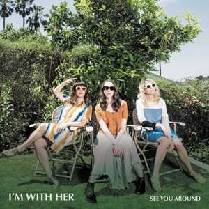 Album I'm With Her: See You Around