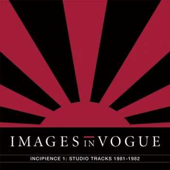 Album Images In Vogue: Incipience 1: Studio Tracks 1981-1982