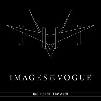 Images In Vogue: Incipience 1981-1983