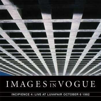 Album Images In Vogue: Incipience 4: Live At Luvafair October 6 1982