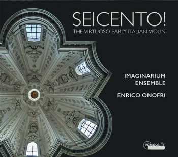 Album Imaginarium Ensemble: Seicento! - The Virtuoso Early Italian Violin