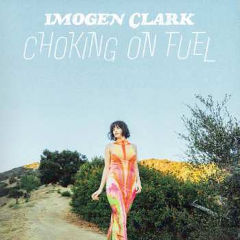 Album Imogen Clark: Choking On Fuel