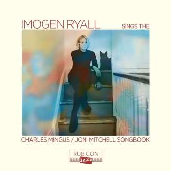Album Imogen / Julian Ni Ryall: Imogen Ryall Sings The Charles Mingus Songbook