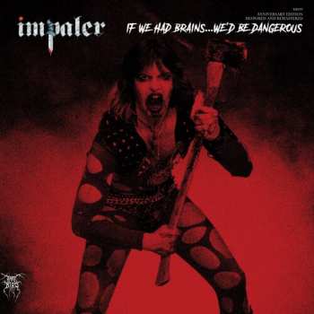 Album Impaler: If We Had Brains...We'd Be Dangerous