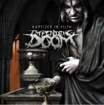 Album Impending Doom: Baptized In Filth