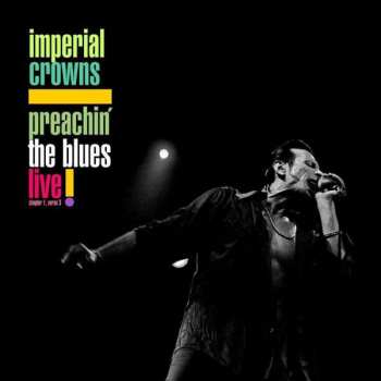 Album Imperial Crowns: Preachin' The Blues Live! (Chapter 1, Verse 3)