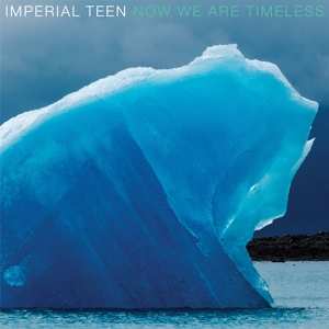 Album Imperial Teen: Now We Are Timeless