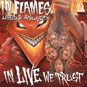 Album In Flames: Used And Abused...In Live We Trust