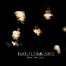 Album In Letter Form: Fracture.Repair.Repeat