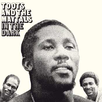 Toots & The Maytals: In The Dark