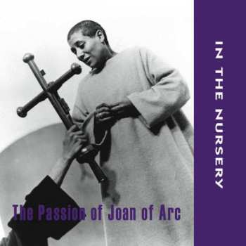 In The Nursery: The Passion Of Joan Of Arc