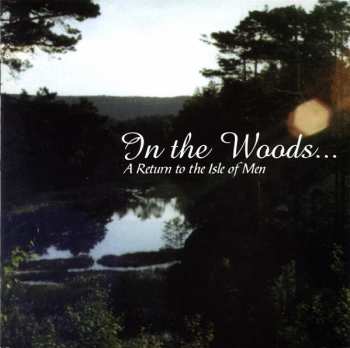 CD In The Woods...: A Return To The Isle Of Men 238579