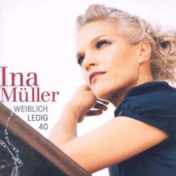 Album Ina Müller: Weiblich Ledig 40