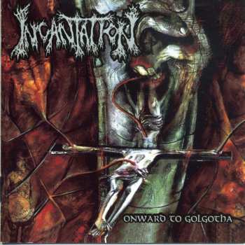 Album Incantation: Onward To Golgotha