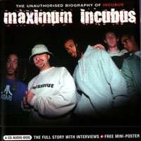 CD Incubus: Maximum Incubus (The Unauthorised Biography Of Incubus) 434029