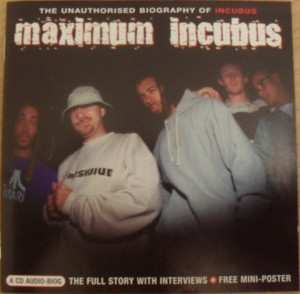 Album Incubus: Maximum Incubus (The Unauthorised Biography Of Incubus)