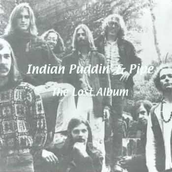 Indian Puddin' & Pipe: The Lost Album