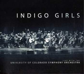 2CD Indigo Girls: Live With The University Of Colorado Symphony Orchestra 349942
