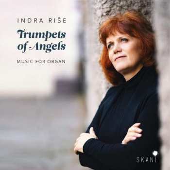 Album Indra Rise: Orgelwerke "trumpets Of Angels"