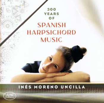 Album Inés Moreno Uncilla: 300 Years Of Spanish Harpsichord Music
