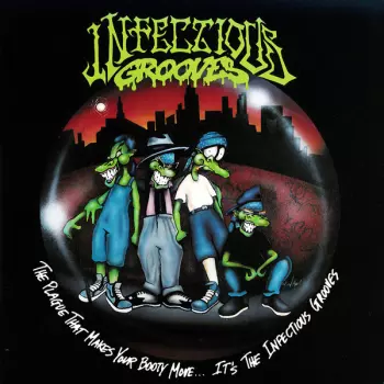 The Plague That Makes Your Booty Move... It's The Infectious Grooves