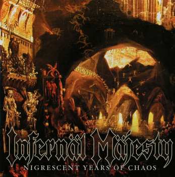 Album Infernäl Mäjesty: Nigrescent Years Of Chaos