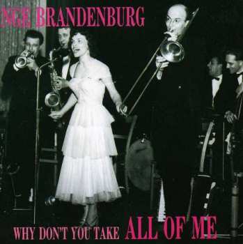 Album Inge Brandenburg: Why Don't You Take All Of Me
