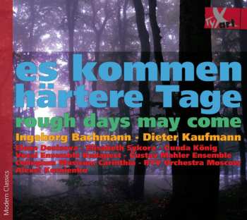 Album Ingeborg Bachmann: Es Kommen Härtere Tage / Rough Days May Come