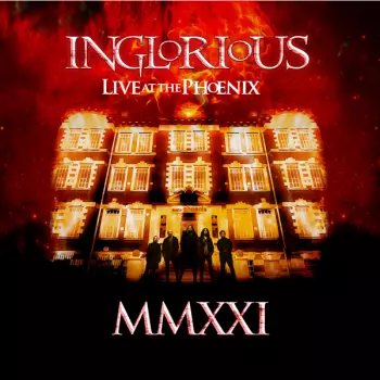 Inglorious: MMXXI Live At The Phoenix