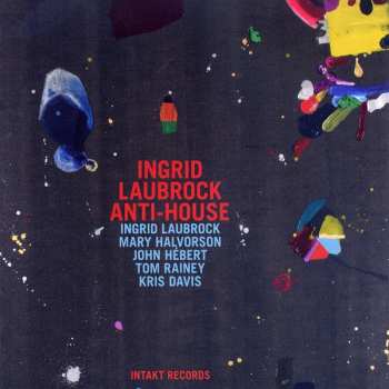 Album Ingrid Laubrock Anti-House: Anti-House