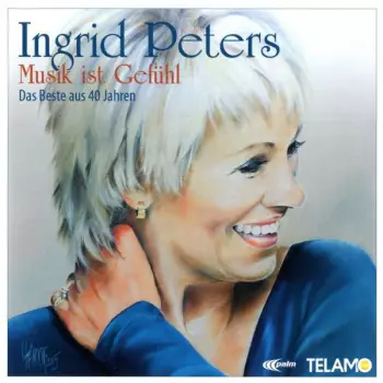 Ingrid Peters: Musik Ist Gefühl - Das Beste Aus 40 Jahren