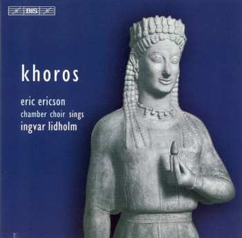 Album Ingvar Lidholm: Khoros - Eric Ericson Chamber Choir Sings Lidholm